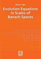 Evolutions equations in scales of Banach spaces