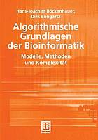 Algorithmische Grundlagen der Bioinformatik : Modelle und Komplexität