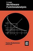 Nichtlineare Funktionalanalysis : Existenz von Lösungen nichtlinearer Gleichungen : mit 52 Übungsaufgaben u. zahlr. Beispielen