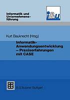 Informatik- Anwendungsentwicklung - Praxiserfahrungen : Probleme, Lösungen und Erfahrungen bei Einführung und Einsatz von CASE