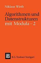 Algorithmen und Datenstrukturen mit Modula 2 mit Tabellen, Übungen und Programmen