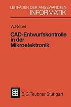 CAD-Entwurfskontrolle in der Mikroelektronik : Mit einer Einführung in den Entwurf kundenspezifischer Schaltkreise
