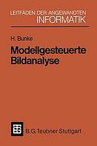 Modellgesteuerte Bildanalyse : dargestellt anhand eines Systems zur automatischen Auswertung von Sequenzszintigrammen des menschlichen Herzens