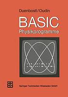 BASIC-Physikprogramme : mit zahlr. Flußdiagrammen, Programmausdrucken u. e. Farbtaf.-Anh.