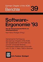 Software-Ergonomie '93 : von der Benutzungsoberfläche zur Arbeitsgestaltung ; [gemeinsame Fachtagung des German Chapter of the ACM ... vom 15. bis 17. März 1993 in Bremen]