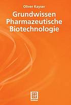 Grundwissen Pharmazeutische Biotechnologie