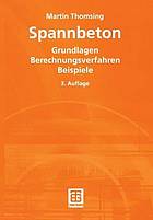 Spannbeton : Grundlagen Berechnungsverfahren Beispiele