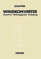 Windkonverter : Bauarten, Wirkungsgrade, Auslegung