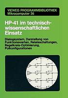 HP-41 im technisch-wissenschaftlichen Einsatz : Dialogsystem, Darstellung von Funktionswerten Relaisschaltungen, Regelkreis-Optimierung, Polkonfigurationen