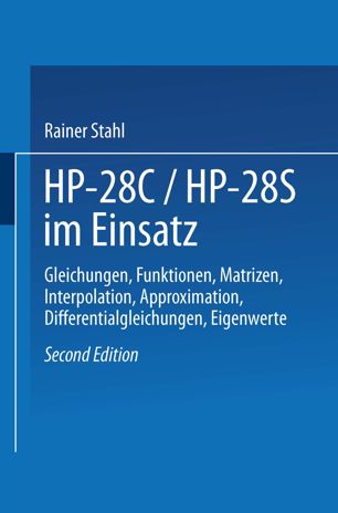 HP 28 C, HP 28 S im Einsatz Gleichungen, Funktionen, Matrizen, Interpolation, Approximation, Differentialgleichungen, Eigenwerte