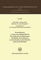 Personalplanung in einem neu errichteten Betrieb eine Studie über d. Bedingungen betriebl. Personalplanung u. d. Einschätzung ihrer Resultate durch d. Beschäftigten