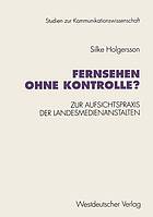 Fernsehen ohne Kontrolle? Zur Aufsichtspraxis der Landesmedienanstalten in den Bereichen Jugendschutz und Werbung (1985-1992)