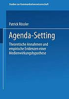 Agenda-Setting theoretische Annahmen und empirische Evidenzen einer Medienwirkungshypothese