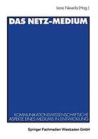 Das Netz-Medium kommunikationswissenschaftliche Aspekte eines Mediums in Entwicklung