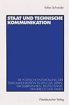 Staat und technische Kommunikation : die politische Entwicklung der Telekommunikation in den USA, Japan, Grossbritannien, Deutschland, Frankreich und Italien