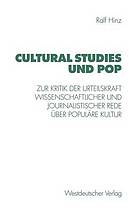 Cultural studies und Pop : zur Kritik der Urteilskraft wissenschaftlicher und journalistischer Rede über populäre Kultur