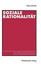 Soziale Rationalität : Entwicklungen, Gehalte, und Perspekiven von Rationalitätskonzepten in den Sozialwissenschaften