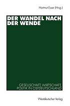 Der Wandel nach der Wende Gesellschaft, Wirtschaft, Politik in Ostdeutschland