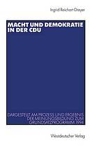 Macht und Demokratie in der CDU : dargestellt am Prozess und Ergebnis der Meinungsbildung zum Grundsatzprogramm 1994