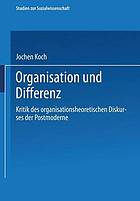 Organisation und Differenz : Kritik des organisationstheoretischen Diskurses der Postmoderne