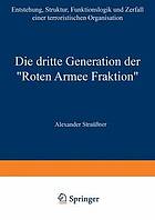 Die Dritte Generation der "Roten Armee Fraktion" : Entstehung, Struktur, Funktionslogik und Zerfall einen terroristischen Organisation