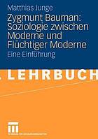 Zygmunt Bauman Soziologie zwischen Moderne und flüchtiger Moderne ; eine Einführung