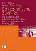 Ethnografische Zugänge professions- und adressatInnenbezogene Forschung im Kontext von Pädagogik