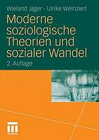 Moderne soziologische Theorien und sozialer Wandel