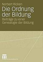 Die Ordnung der Bildung : Beiträge zu einer Genealogie der Bildung