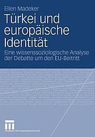 Türkei und europäische Identität eine wissenssoziologische Analyse der Debatte um den EU-Beitritt