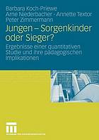 Jungen - Sorgenkinder oder Sieger? : Ergebnisse einer quantitativen Studie und ihre pädagogischen Implikationen