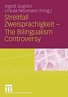 Streitfall Zweisprachigkeit = The bilingualism controversy