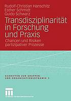 Transdisziplinarität in Forschung und Praxis Chancen und Risiken partizipativer Prozesse