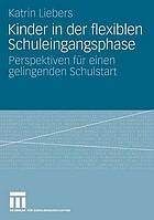 Kinder in der flexiblen Schuleingangsphase : Perspektiven für einen gelingenden Schulstart