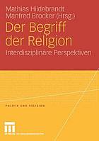 Der Begriff der Religion : interdisziplinäre Perspektiven