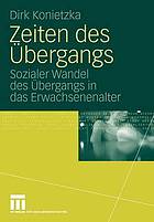 Zeiten des Übergangs : Die Standardisierung des Lebenslaufs im frühen Erwachsenenalter