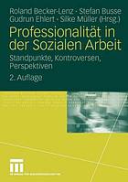 Professionalität in der sozialen Arbeit Standpunkte, Kontroversen, Perspektiven