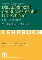 Die Außenpolitik der Bundesrepublik Deutschland : eine Einführung