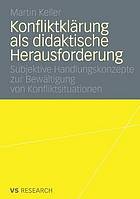 Konfliktklärung als didaktische Herausforderung : subjektive Handlungskonzepte zur Bewältigung von Konfliktsituationen