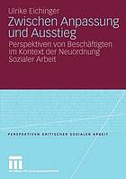 Zwischen Anpassung und Ausstieg Perspektiven von Beschäftigten im Kontext der Neuordnung sozialer Arbeit