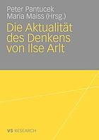 Die Aktualität des Denkens von Ilse Arlt