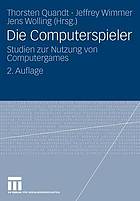 Die Computerspieler : Studien zur Nutzung von Computergames