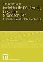 Individuelle Förderung begabter Grundschüler : Evaluation eines Schulversuchs