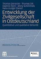 Entwicklung der Zivilgesellschaft in Ostdeutschland : quantitative und qualitative Befunde