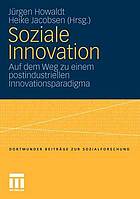Soziale Innovation auf dem Weg zu einem postindustriellen Innovationsparadigma