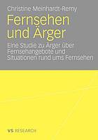 Fernsehen und Ärger : eine Studie zu Ärger über Fernsehangebote und Situationen rund ums Fernsehen