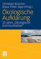 Ökologische Aufklärung : 25 Jahre "Ökologische Kommunikation"