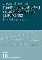 Familie als Konfliktfeld im amerikanischen Kulturkampf : eine Diskursanalyse