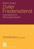 Ziviler Friedensdienst : exemplarische Wirkungsanalysen