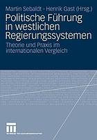 Politische Führung in westlichen Regierungssystemen Theorie und Praxis im internationalen Vergleich